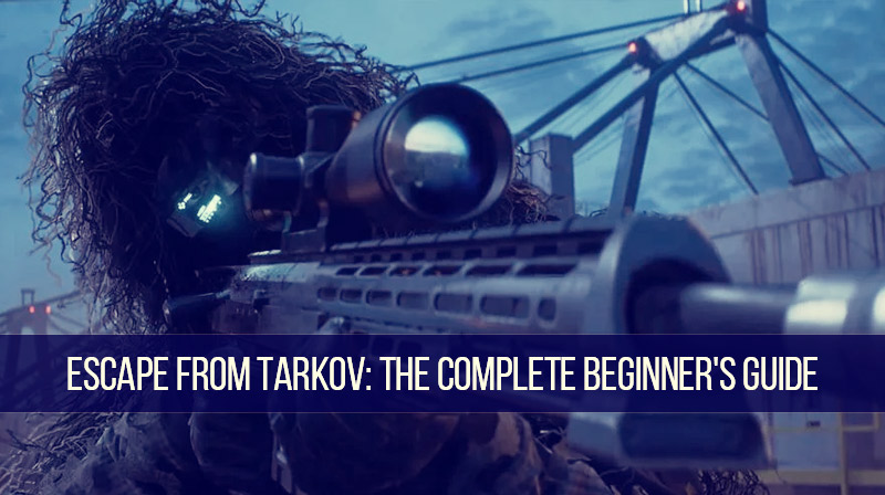 Escape from Tarkov: The complete beginner’s guide